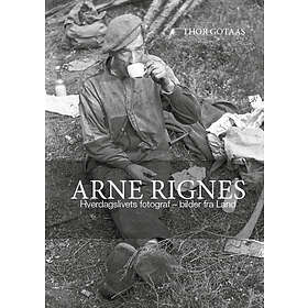 Arne Rignes. Hverdagslivets fotograf – bilder fra Land