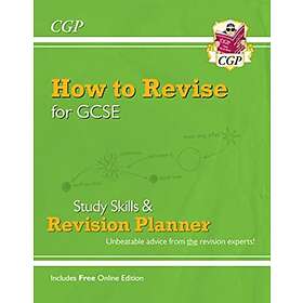 How to Revise for GCSE: Study Skills & Planner from CGP, the Revisio