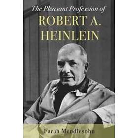 The Pleasant Profession of Robert A. Heinlein