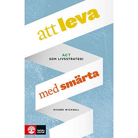 Natur & Kultur Att leva med smärta ACT som livsstrategi