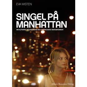 Singel på Manhattan : Om alfamän, guldgrävare o E-bok