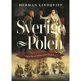 Sverige–Polen : 1000 år av krig och kärlek