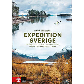 Natur & Kultur Expedition Sverige : Vandra, cykla, paddla från Smygehu E-bok