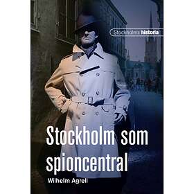 Historiska media Stockholm som spioncentral E-bok