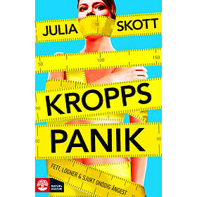 Natur & Kultur Kroppspanik: fett, lögner och sjukt onödig ångest E-bok