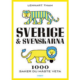 Wahlström & Widstrand Sverige svenskarna : 1000 saker du måste veta E-bok