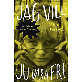 Jag vill ju vara fri En bok om Lena Nyman E-bok