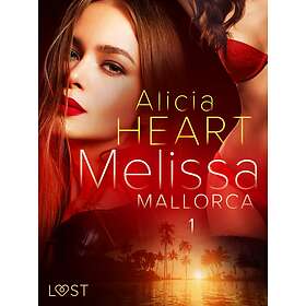 LUST Melissa 1: Mallorca erotisk novell E-bok