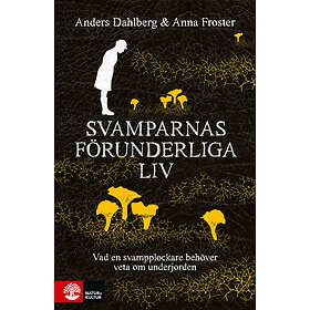 Natur & Kultur Svamparnas förunderliga liv : Vad en svampplockare behö E-bok