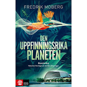 Natur & Kultur Den uppfinningsrika planeten : Biomimikry och naturens E-bok