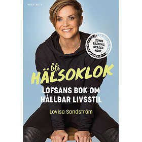 Bli hälsoklok : Lofsans bok om hållbar livsstil E-bok