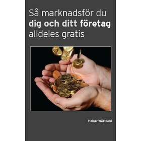 Så marknadsför du dig och ditt företag alldeles gratis E-bok