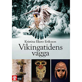 Natur & Kultur Vikingatidens vagga : i vendeltidens värld E-bok