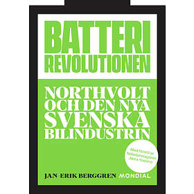 Mondial Batterirevolutionen : Northvolt och den nya svenska bilindustr E-bok