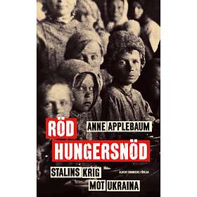 Röd hungersnöd : Stalins krig mot Ukraina E-bok