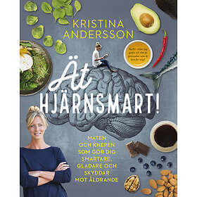 Ät hjärnsmart! : maten och knepen som gör dig smartare, g E-bok