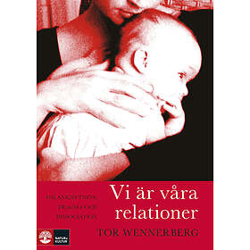 Natur & Kultur Vi är våra relationer : om anknytning, trauma och disso E-bok