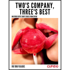 Cupido Two's Company, Three's Best – and other erotic short stories fr E-bok