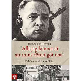 Natur & Kultur Allt jag känner är att mina fötter gör ont : Förhören m E-bok