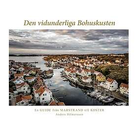 Den vidunderliga Bohuskusten: En guide från Marstrand til E-bok
