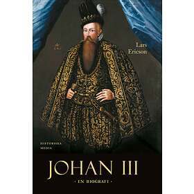 Historiska media Johan III : en biografi E-bok