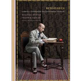 Bebådaren : Gabriele D'Annunzio och fascismens E-bok