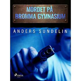 Mordet på Bromma gymnasium E-bok