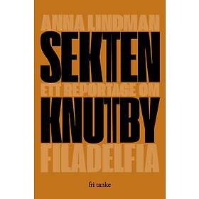 Sekten : Ett reportage om Knutby Filadelfia E-bok