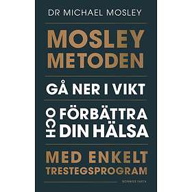 Bonnier Fakta Mosleymetoden : Gå ner i vikt och förbättra din hälsa me E-bok