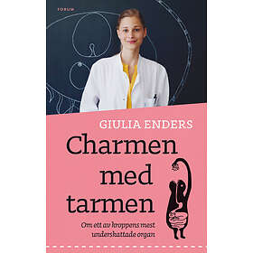 Charmen med tarmen : Allt om ett av kroppens mest un E-bok