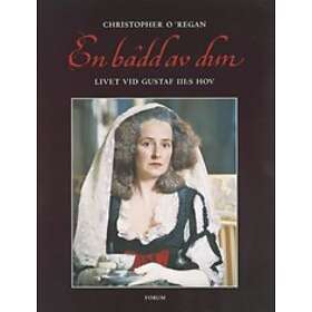 En bädd av dun : Livet vid Gustaf III:s hov E-bok