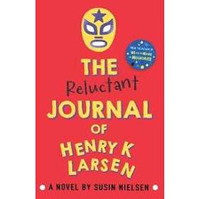 The Reluctant Journal Of Henry K. Larsen