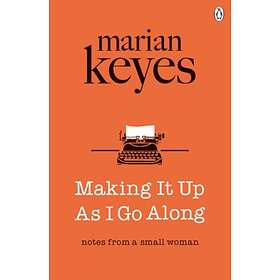 Making It Up As I Go Along