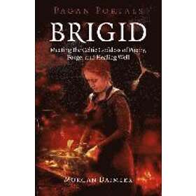 Pagan Portals – Brigid – Meeting The Celtic Goddess Of Poetry, Forge,