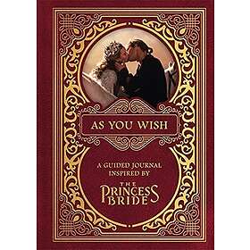 As You Wish: A Guided Journal Inspired By The Princess Bride