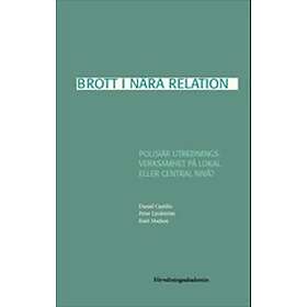 Brott I Nära Relation : Polisiär Utredningsverksamhet På Lokal Eller C