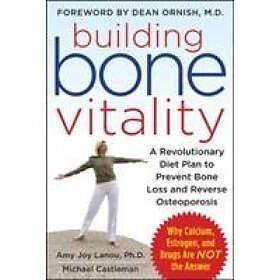 Building Bone Vitality: A Revolutionary Diet Plan To Prevent Bone Loss