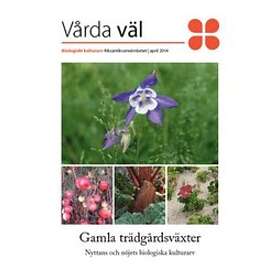 Gamla Trädgårdsväxter : Nyttans Och Nöjets Biologiska Kulturarv