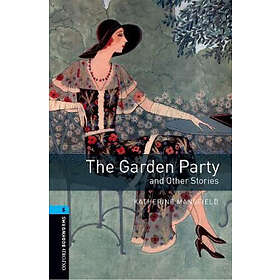 Oxford Bookworms Library: Level 5:: The Garden Party And Other Stories