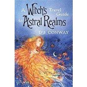 A Witch's Travel Guide To Astral Realms