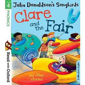 Read With Oxford: Stage 4: Julia Donaldson's Songbirds: Clare And The