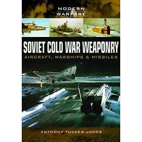 Soviet Cold War Weaponry: Aircraft, Warships And Missiles