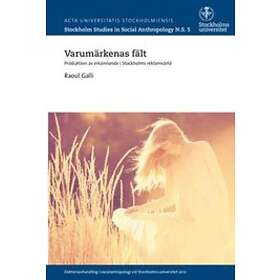 Varumärkenas Fält : Produktion Av Erkännande I Stockholms Reklamvärld