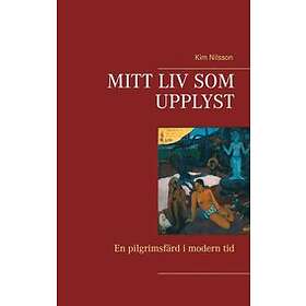 Mitt Liv Som Upplyst : En Pilgrimsfärd I Modern Tid