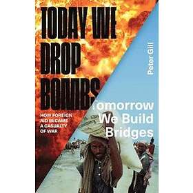 Today We Drop Bombs, Tomorrow We Build Bridges