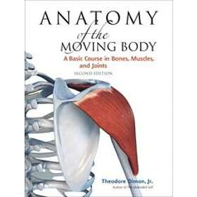 Anatomy Of The Moving Body, Second Edition