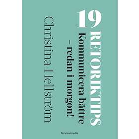 19 Retoriktips! : Kommunicera Bättre Redan I Morgon!