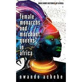 Female Monarchs And Merchant Queens In Africa