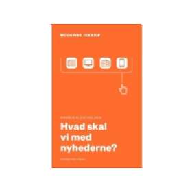Hvad Skal Vi Med Nyhederne? Rasmus Kleis Nielsen Språk: Danska