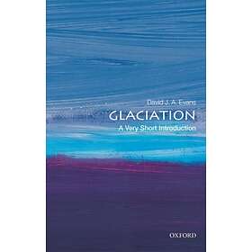 Glaciation: A Very Short Introduction